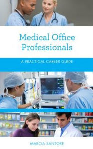 Title: Medical Office Professionals: A Practical Career Guide, Author: Marcia Santore