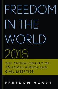 Title: Freedom in the World 2018: The Annual Survey of Political Rights and Civil Liberties, Author: Freedom House