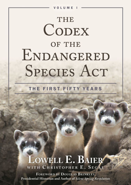 The Codex of the Endangered Species Act: The First Fifty Years, Volume I
