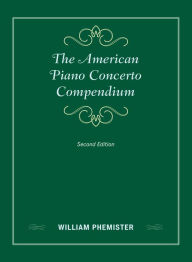 Title: The American Piano Concerto Compendium, Author: William Phemister