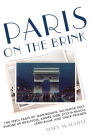 Paris on the Brink: The 1930s Paris of Jean Renoir, Salvador Dalí, Simone de Beauvoir, André Gide, Sylvia Beach, Léon Blum, and Their Friends