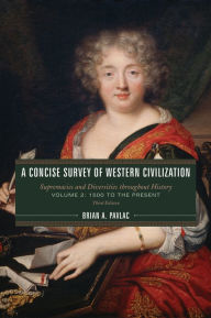 Title: A Concise Survey of Western Civilization: Supremacies and Diversities throughout History, Author: Brian Pavlac