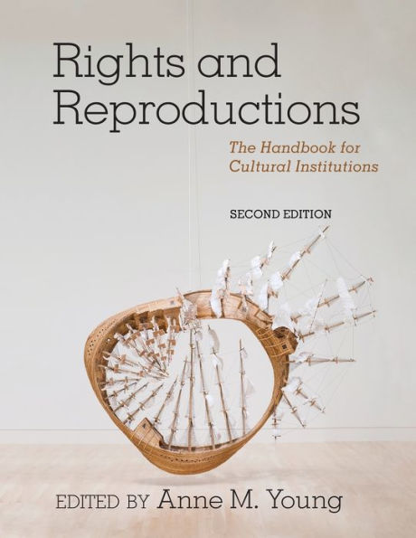 Rights and Reproductions: The Handbook for Cultural Institutions