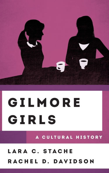 Gilmore Girls: A Cultural History