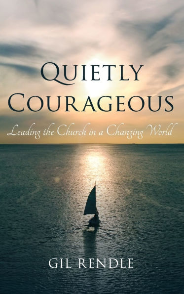 Quietly Courageous: Leading the Church in a Changing World