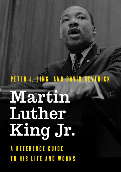 Martin Luther King Jr.: A Reference Guide to His Life and Works