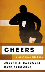 Title: Cheers: A Cultural History, Author: Joseph J. Darowski Brigham Young University