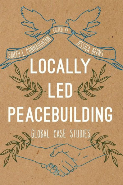 Locally Led Peacebuilding: Global Case Studies