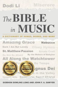 Title: The Bible in Music: A Dictionary of Songs, Works, and More, Author: Siobhán Dowling Long