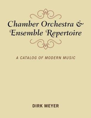 Chamber Orchestra and Ensemble Repertoire: A Catalog of Modern Music