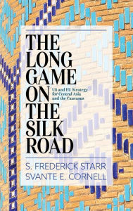 Title: The Long Game on the Silk Road: US and EU Strategy for Central Asia and the Caucasus, Author: S. Frederick Starr