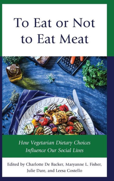 to Eat or Not Meat: How Vegetarian Dietary Choices Influence Our Social Lives
