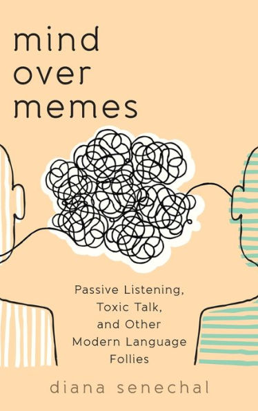 Mind over Memes: Passive Listening, Toxic Talk, and Other Modern Language Follies