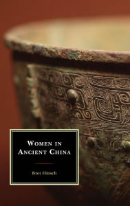 Title: Women in Ancient China, Author: Bret Hinsch author of Women in Ancien