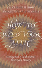 How to Weed Your Attic: Getting Rid of Junk without Destroying History