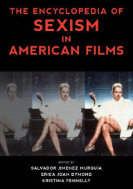 Title: The Encyclopedia of Sexism in American Films, Author: Salvador Jiménez Murguía