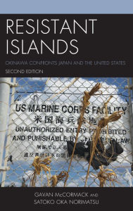 Title: Resistant Islands: Okinawa Confronts Japan and the United States, Author: Gavan McCormack The Australian National University