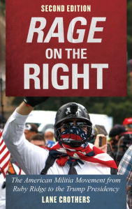 Title: Rage on the Right: The American Militia Movement from Ruby Ridge to the Trump Presidency, Author: Lane Crothers