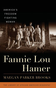 Title: Fannie Lou Hamer: America's Freedom Fighting Woman, Author: Maegan Parker Brooks Willamette University