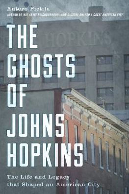 The Ghosts of Johns Hopkins: The Life and Legacy that Shaped an American City