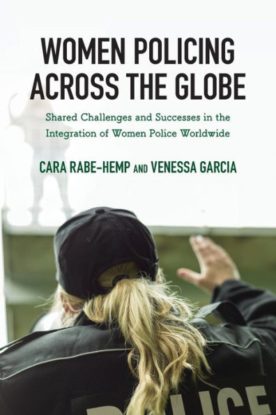 Women Policing across the Globe: Shared Challenges and Successes Integration of Police Worldwide