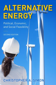 Title: Alternative Energy: Political, Economic, and Social Feasibility, Author: Christopher A. Simon University of Utah