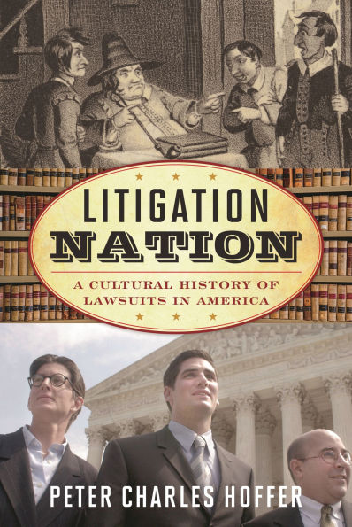Litigation Nation: A Cultural History of Lawsuits in America