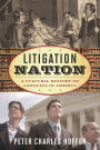 Litigation Nation: A Cultural History of Lawsuits in America