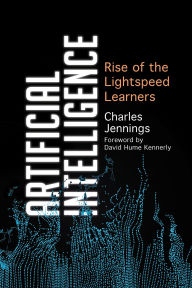 Title: Artificial Intelligence: Rise of the Lightspeed Learners, Author: Charles Jennings