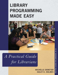 Title: Library Programming Made Easy: A Practical Guide for Librarians, Author: Michelle Demeter
