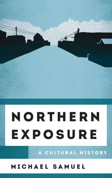 Northern Exposure: A Cultural History