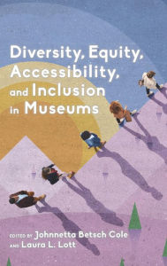 Title: Diversity, Equity, Accessibility, and Inclusion in Museums, Author: Johnnetta Betsch Cole