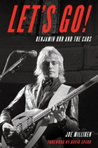 Download google books free pdf format Let's Go!: Benjamin Orr and The Cars 9781538118658 by Joe Milliken in English ePub RTF PDF