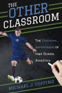 The Other Classroom: The Essential Importance of High School Athletics