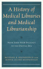 A History of Medical Libraries and Medical Librarianship: From John Shaw Billings to the Digital Era