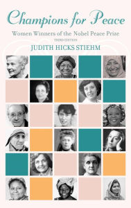 Title: Champions for Peace: Women Winners of the Nobel Peace Prize, Author: Judith Hicks Stiehm Florida International University