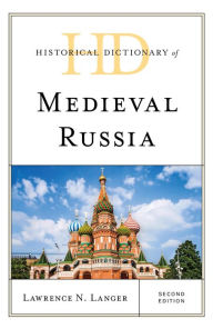 Title: Historical Dictionary of Medieval Russia, Author: Lawrence N. Langer