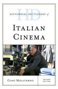Title: Historical Dictionary of Italian Cinema, Author: Gino Moliterno