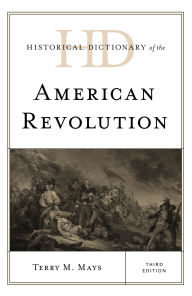 Title: Historical Dictionary of the American Revolution, Author: Terry M. Mays