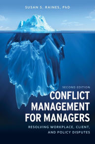 Title: Conflict Management for Managers: Resolving Workplace, Client, and Policy Disputes, Author: Susan S. Raines