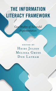 Title: The Information Literacy Framework: Case Studies of Successful Implementation, Author: Heidi Julien