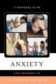 Title: Anxiety: The Ultimate Teen Guide, Author: Kate Frommer Cik