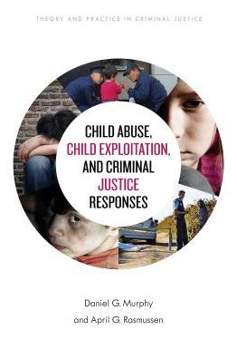 Child Abuse, Exploitation, and Criminal Justice Responses