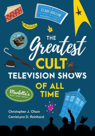 Title: The Greatest Cult Television Shows of All Time, Author: Christopher J. Olson