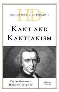 Title: Historical Dictionary of Kant and Kantianism, Author: Vilem Mudroch