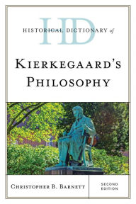 Title: Historical Dictionary of Kierkegaard's Philosophy, Author: Christopher B. Barnett Villanova University