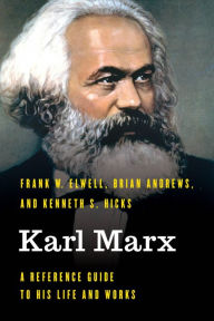 Title: Karl Marx: A Reference Guide to His Life and Works, Author: Frank W. Elwell