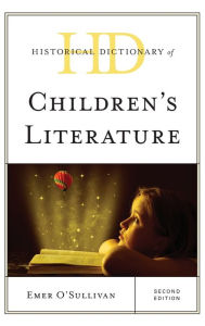 Title: Historical Dictionary of Children's Literature, Author: Emer O'Sullivan