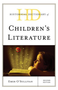 Title: Historical Dictionary of Children's Literature, Author: Emer O'Sullivan