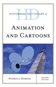 Title: Historical Dictionary of Animation and Cartoons, Author: Nichola Dobson